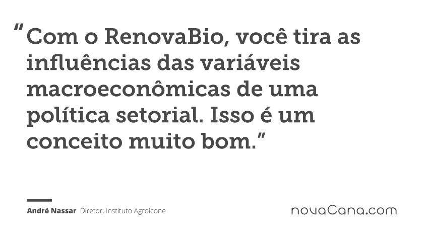 Com o RenovaBio, você tira as influências das variáveis macroeconômicas de uma política setorial. Isso é um conceito muito bom