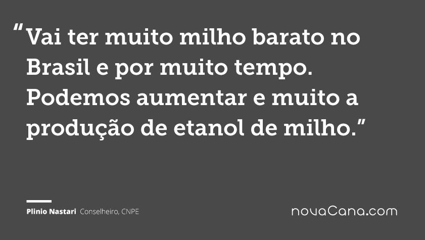 Vai ter muito milho barato no Brasil e por muito tempo. Podemos aumentar e muito a produção de etanol de milho